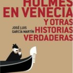 SHERLOCK HOLMES EN VENECIA Y OTRAS HISTORIAS VERDADERAS
